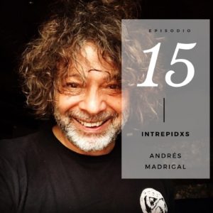 Podcast Intrepidxs Andrés MAdrigal