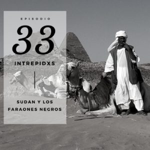 033. Sudán y los Faraones Negros con José Ángel Gutiérrez